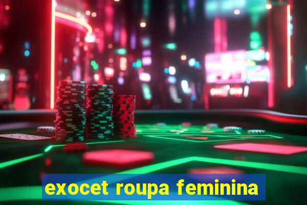 exocet roupa feminina